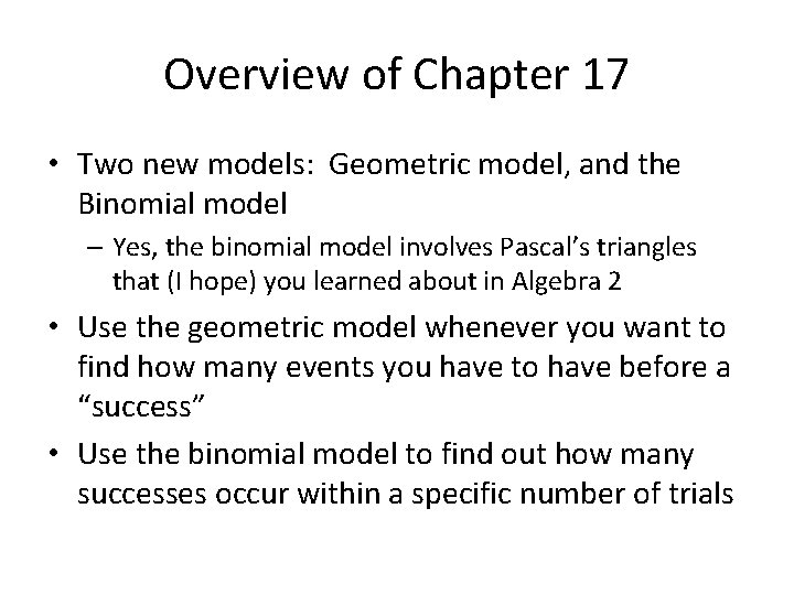 Overview of Chapter 17 • Two new models: Geometric model, and the Binomial model