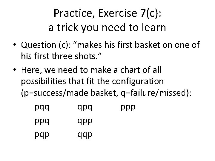 Practice, Exercise 7(c): a trick you need to learn • Question (c): “makes his