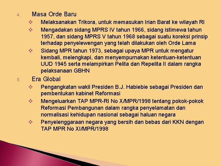 4. Masa Orde Baru v v v 5. Melaksanakan Trikora, untuk memasukan Irian Barat