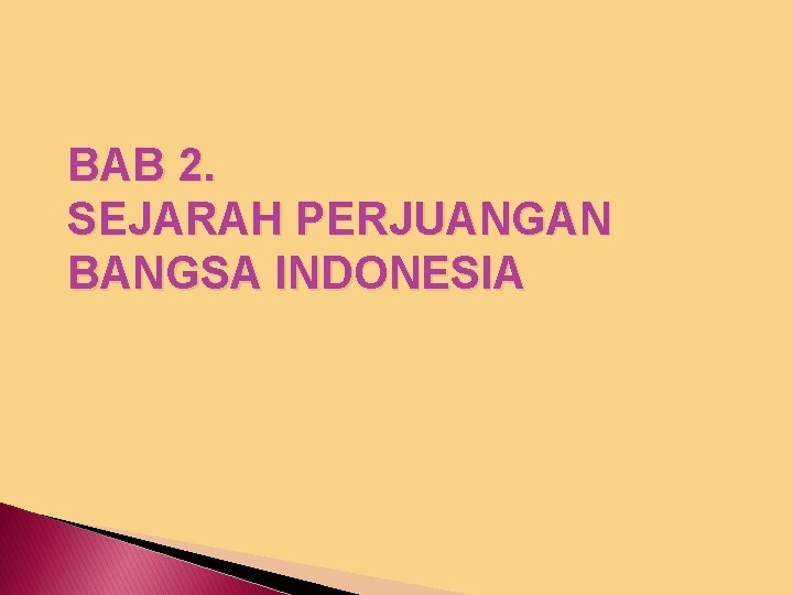 BAB 2. SEJARAH PERJUANGAN BANGSA INDONESIA 