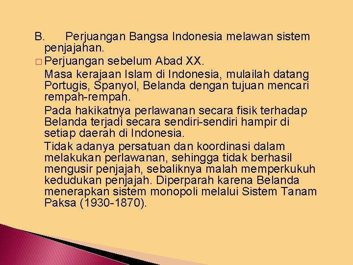 B. Perjuangan Bangsa Indonesia melawan sistem penjajahan. � Perjuangan sebelum Abad XX. Masa kerajaan