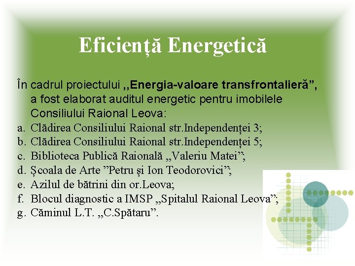 Eficiență Energetică În cadrul proiectului , , Energia-valoare transfrontalieră”, a fost elaborat auditul energetic