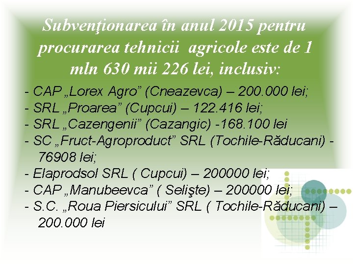 Subvenţionarea în anul 2015 pentru procurarea tehnicii agricole este de 1 mln 630 mii