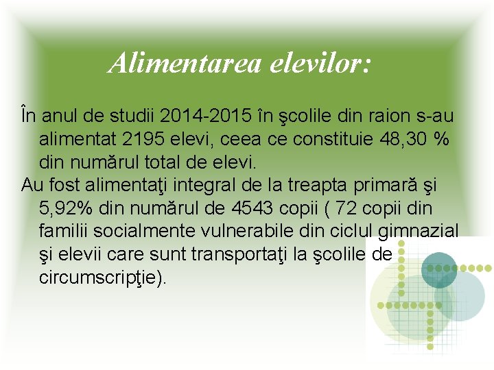 Alimentarea elevilor: În anul de studii 2014 -2015 în şcolile din raion s-au alimentat