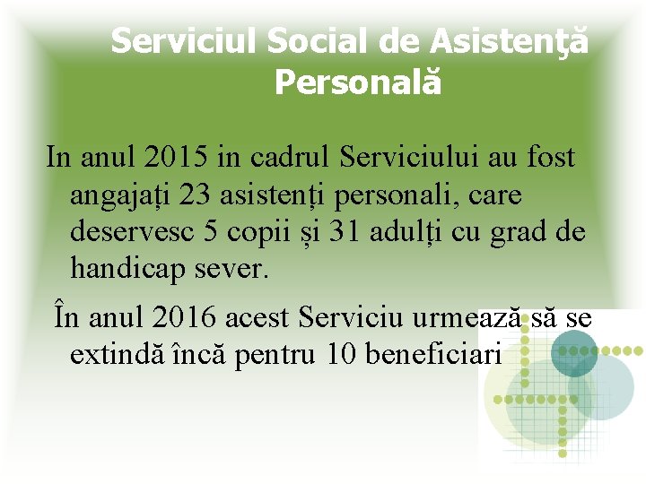 Serviciul Social de Asistenţă Personală In anul 2015 in cadrul Serviciului au fost angajați