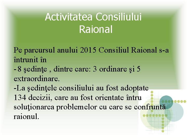 Activitatea Consiliului Raional Pe parcursul anului 2015 Consiliul Raional s-a întrunit în - 8