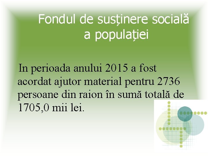 Fondul de susținere socială a populației In perioada anului 2015 a fost acordat ajutor