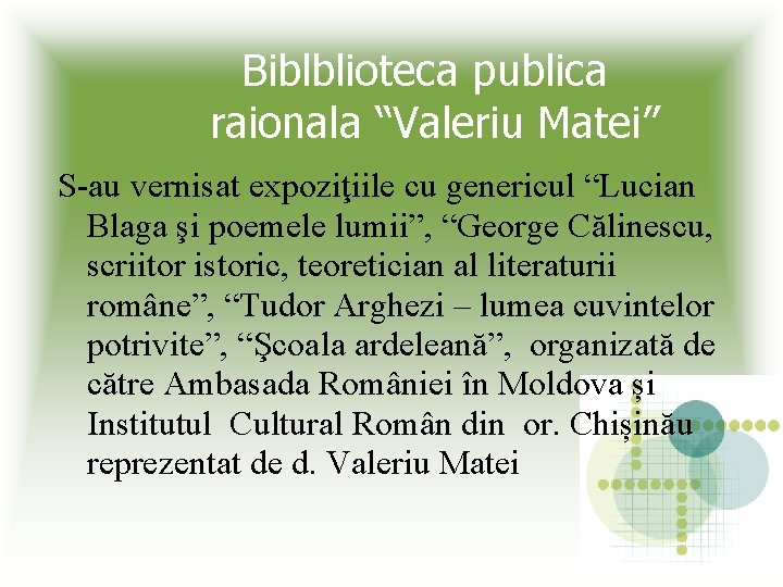 Biblblioteca publica raionala “Valeriu Matei” S-au vernisat expoziţiile cu genericul “Lucian Blaga şi poemele