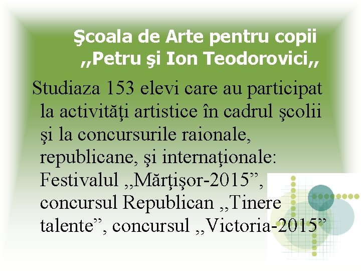 Şcoala de Arte pentru copii , , Petru şi Ion Teodorovici, , Studiaza 153