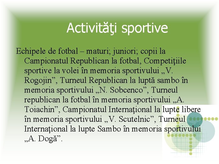 Activităţi sportive Echipele de fotbal – maturi; juniori; copii la Campionatul Republican la fotbal,