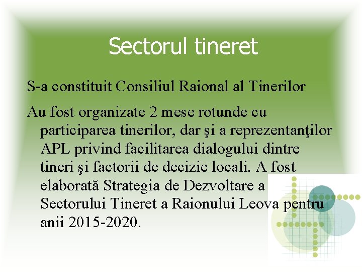 Sectorul tineret S-a constituit Consiliul Raional al Tinerilor Au fost organizate 2 mese rotunde