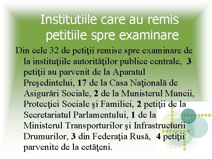 Institutiile care au remis petitiile spre examinare Din cele 32 de petiţii remise spre