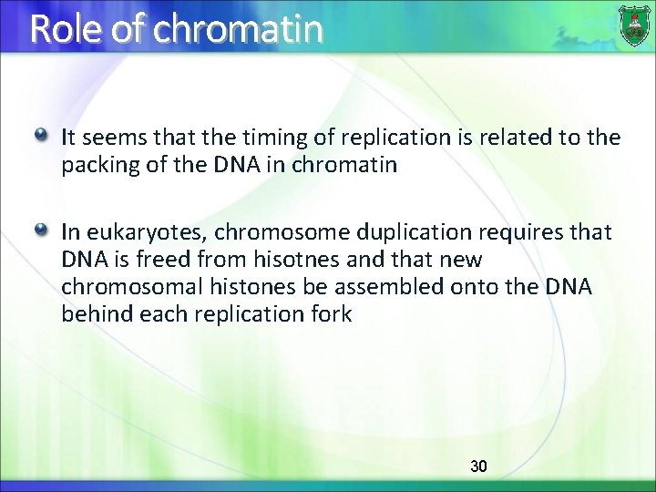 Role of chromatin It seems that the timing of replication is related to the