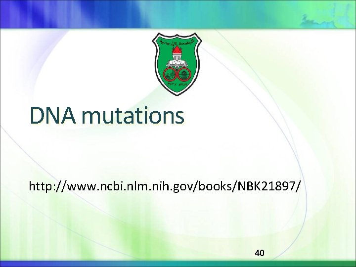 DNA mutations http: //www. ncbi. nlm. nih. gov/books/NBK 21897/ 40 