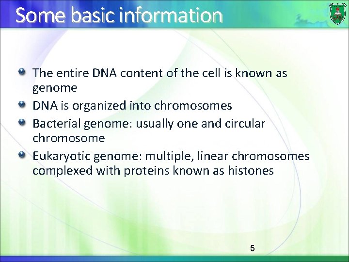 Some basic information The entire DNA content of the cell is known as genome