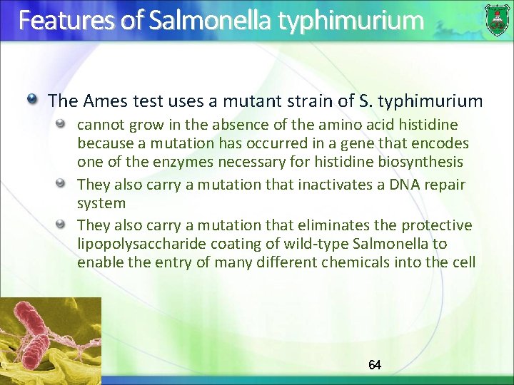 Features of Salmonella typhimurium The Ames test uses a mutant strain of S. typhimurium