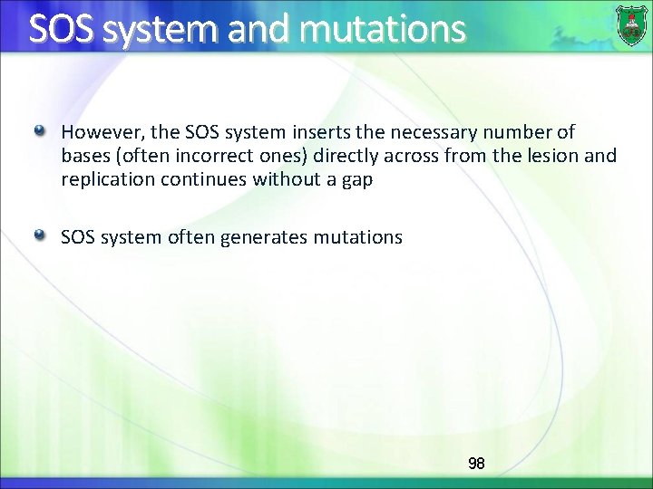 SOS system and mutations However, the SOS system inserts the necessary number of bases