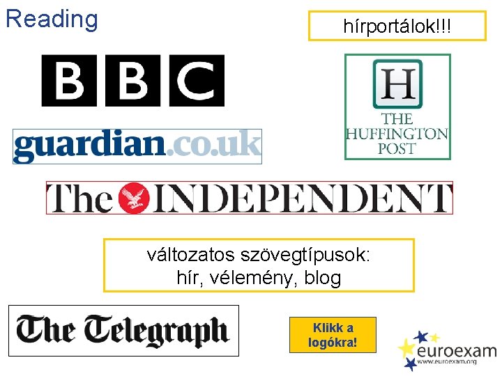 Reading hírportálok!!! Klikk a logóra! változatos szövegtípusok: hír, vélemény, blog Klikk a logókra! 