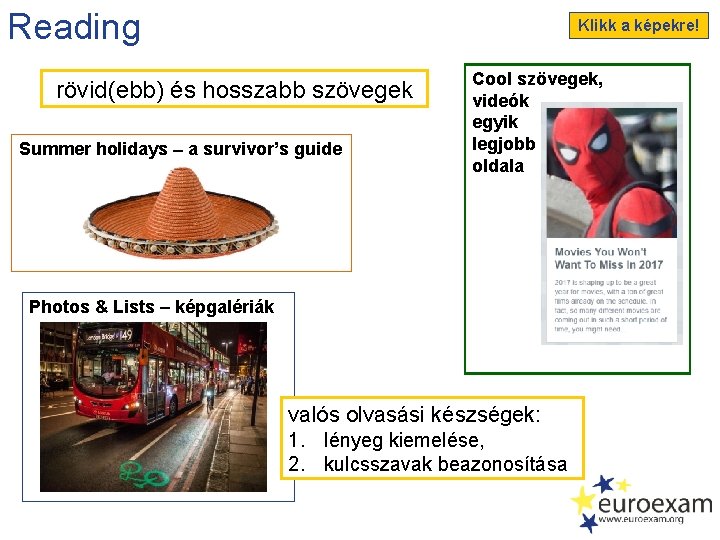 Reading Klikk a képekre! rövid(ebb) és hosszabb szövegek Summer holidays a survivor’s guide Cool