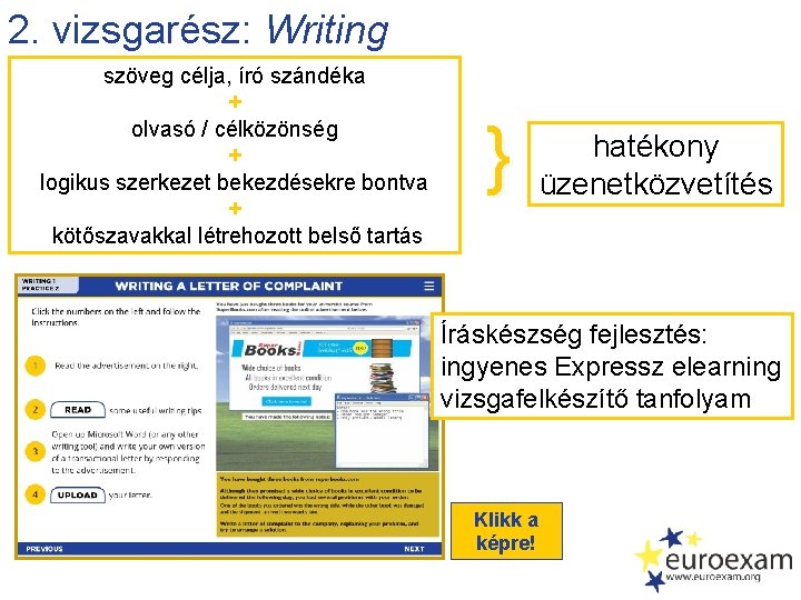 2. vizsgarész: Writing szöveg célja, író szándéka + olvasó / célközönség + logikus szerkezet