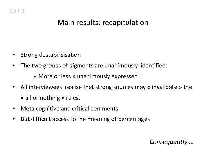 CDIP 1 Main results: recapitulation • Strong destabilisisation • The two groups of pigments