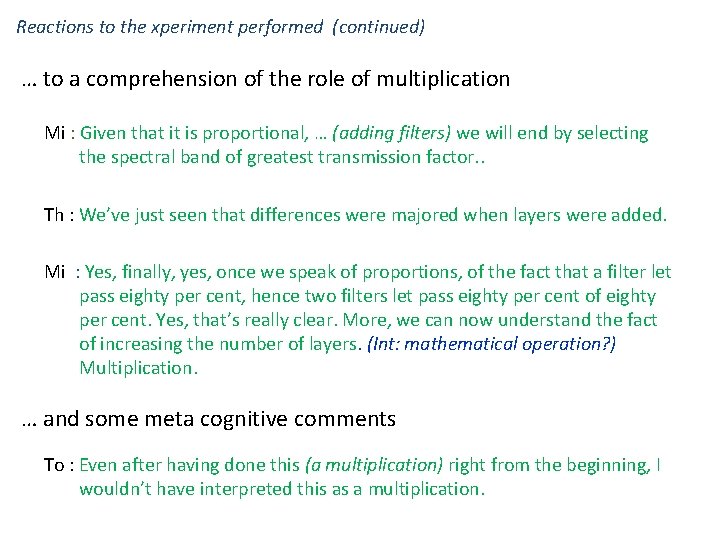 Reactions to the xperiment performed (continued) … to a comprehension of the role of