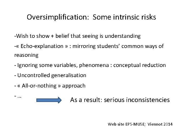  Oversimplification: Some intrinsic risks ‐Wish to show + belief that seeing is understanding