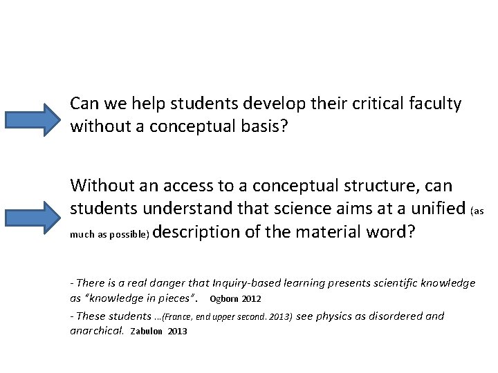Can we help students develop their critical faculty without a conceptual basis? Without an