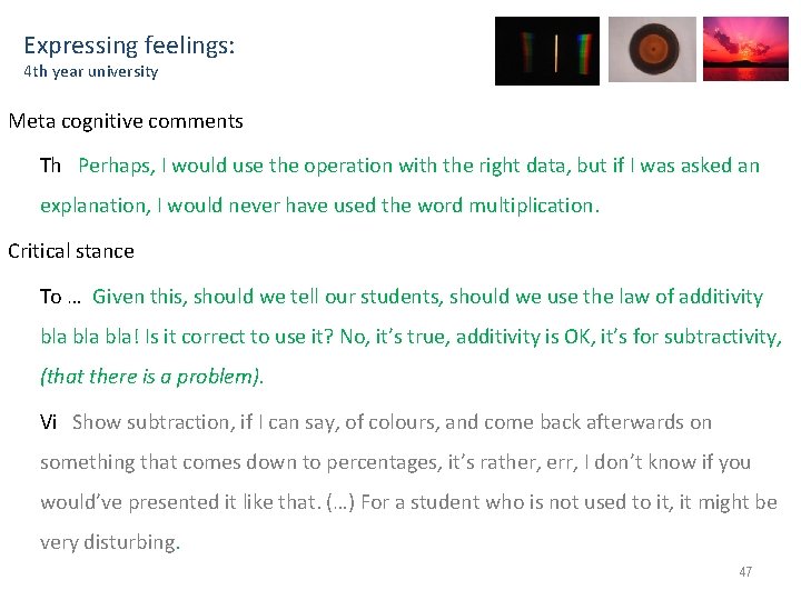 Expressing feelings: 4 th year university Meta cognitive comments Th Perhaps, I would use