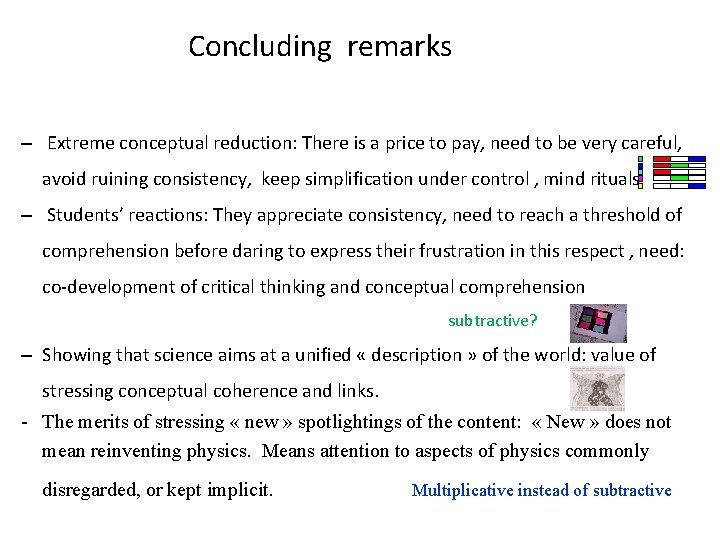 Concluding remarks – Extreme conceptual reduction: There is a price to pay, need to