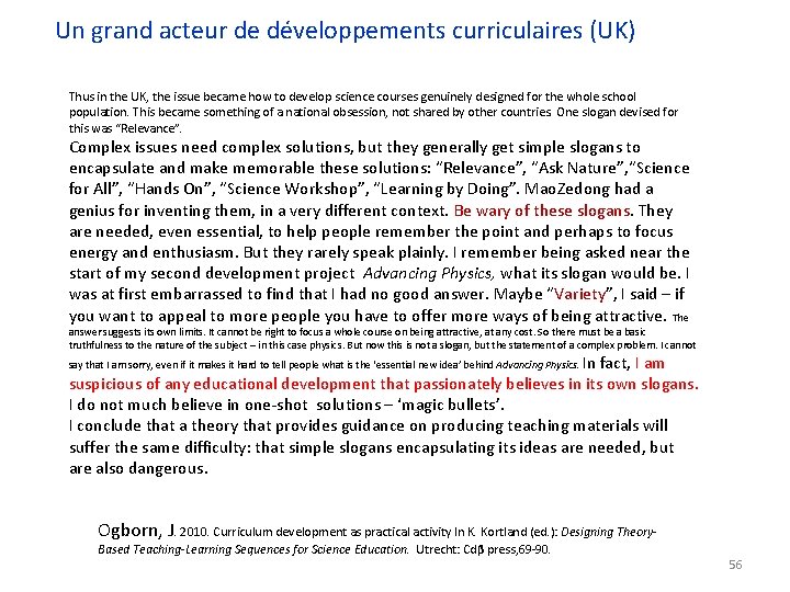 Un grand acteur de développements curriculaires (UK) Thus in the UK, the issue became