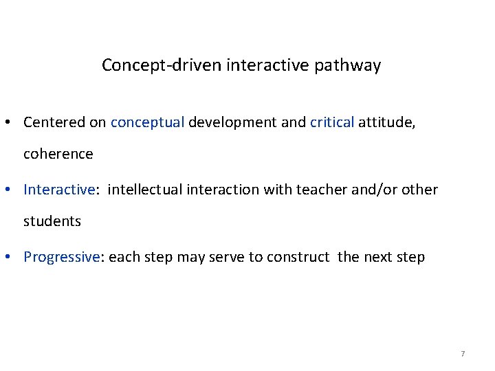 Concept‐driven interactive pathway • Centered on conceptual development and critical attitude, coherence • Interactive: