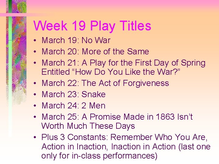 Week 19 Play Titles • March 19: No War • March 20: More of
