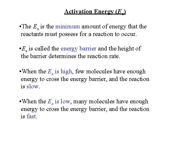 Activation Energy (Ea) • The Ea is the minimum amount of energy that the