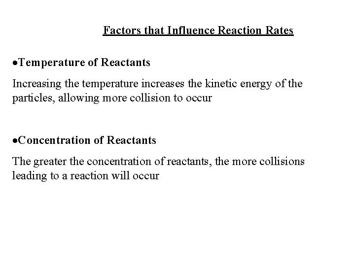 Factors that Influence Reaction Rates ·Temperature of Reactants Increasing the temperature increases the kinetic