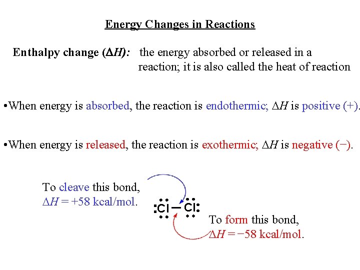 Energy Changes in Reactions Enthalpy change ( H): the energy absorbed or released in
