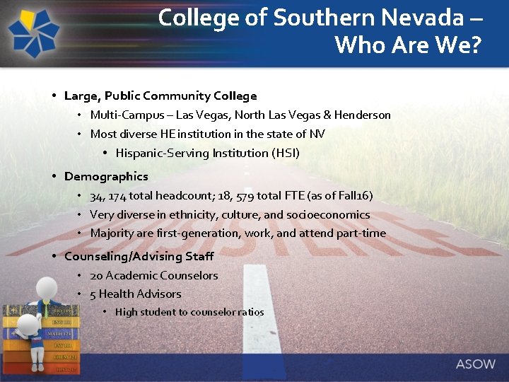 College of Southern Nevada – Who Are We? • Large, Public Community College •