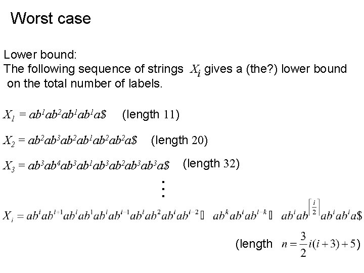 Worst case Lower bound: The following sequence of strings Xi gives a (the? )