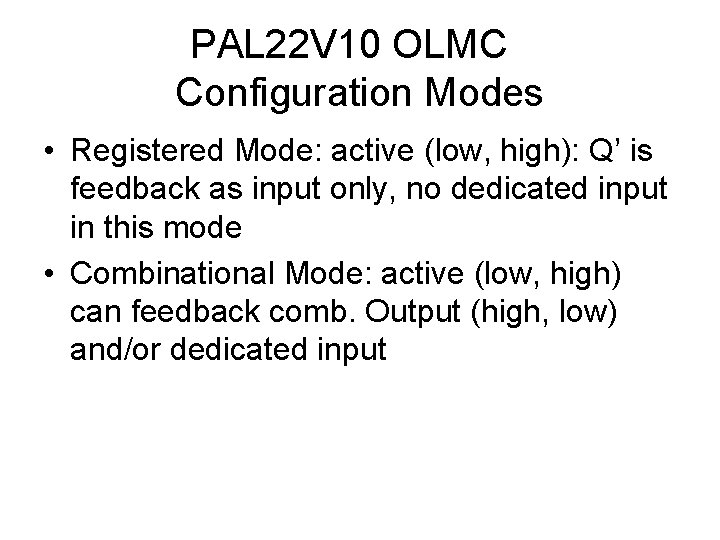PAL 22 V 10 OLMC Configuration Modes • Registered Mode: active (low, high): Q’