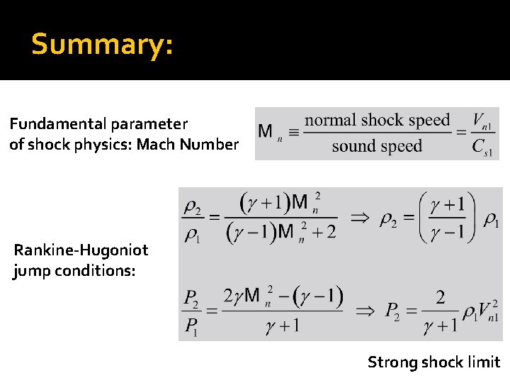 Summary: Fundamental parameter of shock physics: Mach Number Rankine-Hugoniot jump conditions: Strong shock limit