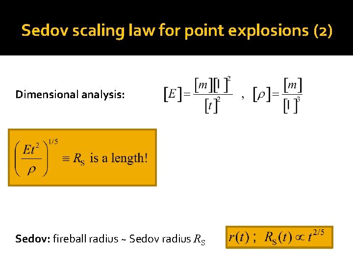 Sedov scaling law for point explosions (2) Dimensional analysis: Sedov: fireball radius ~ Sedov