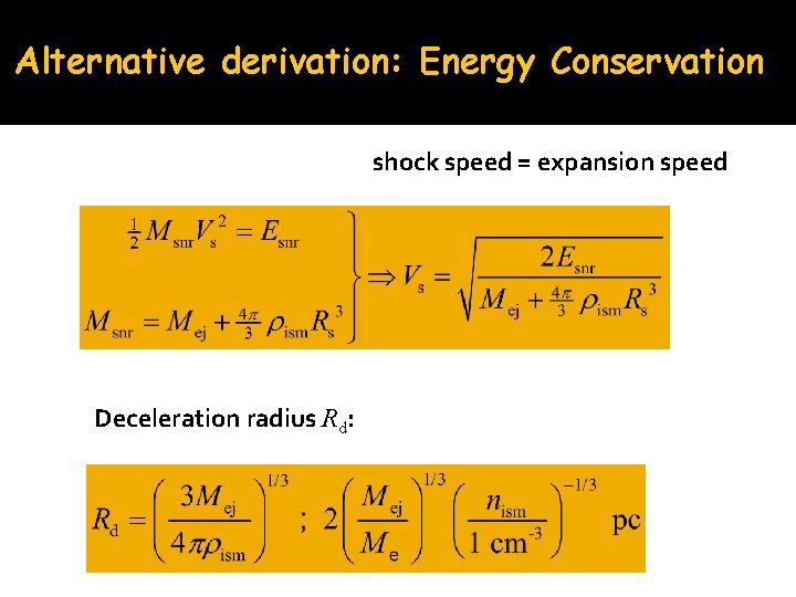 Alternative derivation: Energy Conservation shock speed = expansion speed Deceleration radius Rd: 