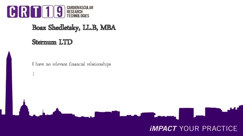 Boaz Shedletsky, LL. B, MBA Sternum LTD I have no relevant financial relationships 