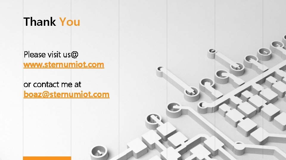 Thank You Please visit us@ www. sternumiot. com or contact me at boaz@sternumiot. com