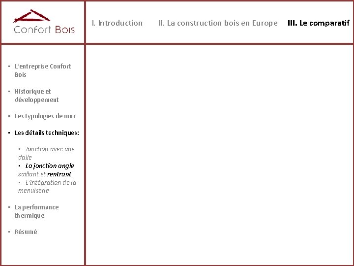 I. Introduction • L‘entreprise Confort Bois • Historique et développement • Les typologies de