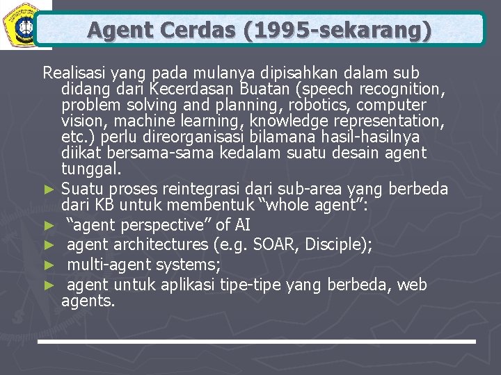 Agent Cerdas (1995 -sekarang) Realisasi yang pada mulanya dipisahkan dalam sub didang dari Kecerdasan
