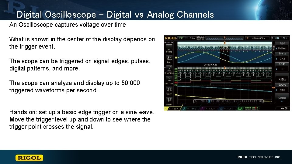 Digital Oscilloscope – Digital vs Analog Channels An Oscilloscope captures voltage over time What