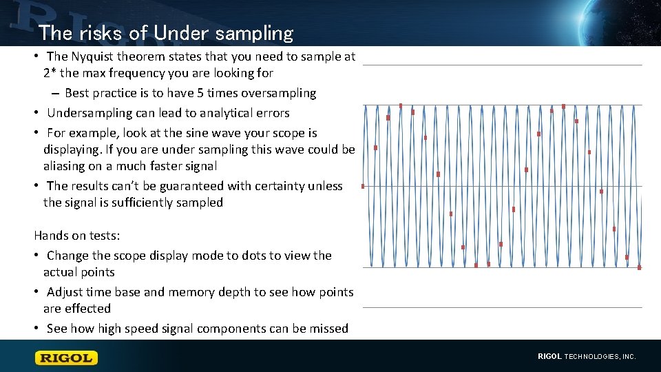 The risks of Under sampling • The Nyquist theorem states that you need to