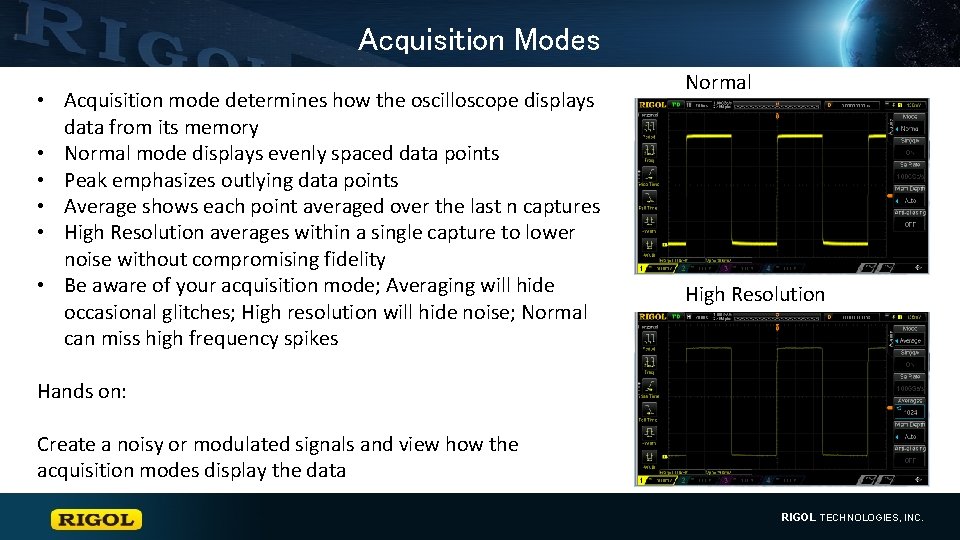 Acquisition Modes • Acquisition mode determines how the oscilloscope displays data from its memory