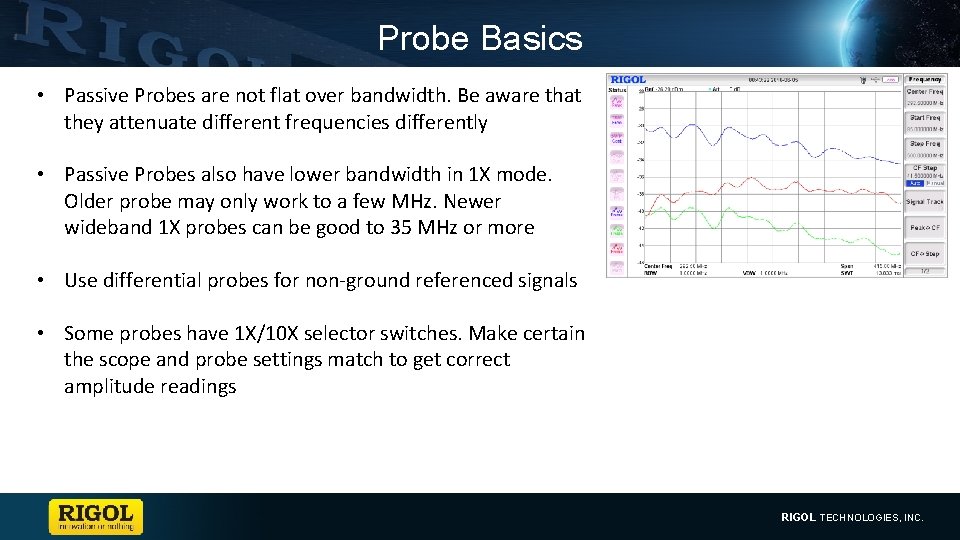 Probe Basics • Passive Probes are not flat over bandwidth. Be aware that they